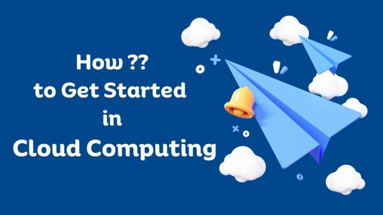 How to Get Started in Cloud Computing: A Beginner’s Guide