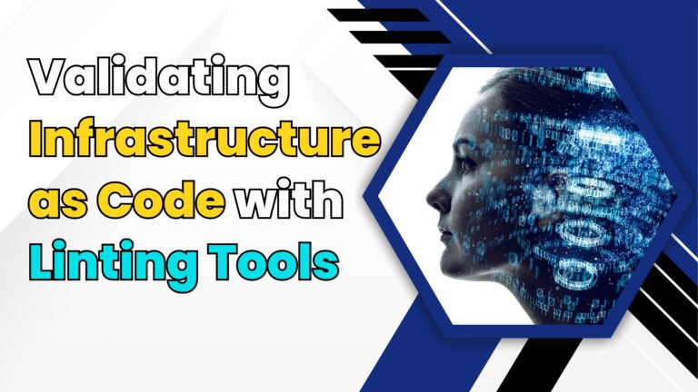 Validating Infrastructure as Code with Linting Tools: Improve Quality and Consistency