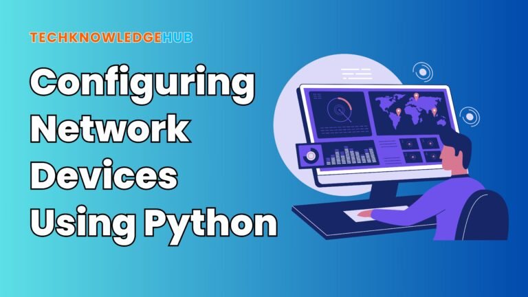 Configuring Network Devices Using Python: A Beginner’s Guide