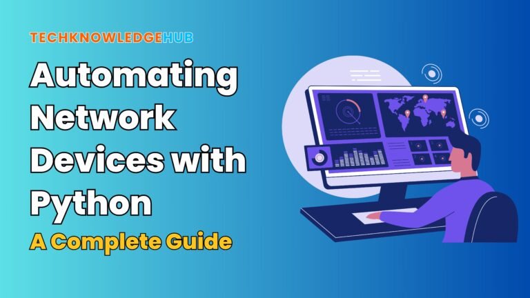 Automating Network Devices (Routers & Switches) with Python: A Complete Guide