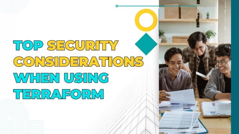 Top Security Considerations When Using Terraform for Infrastructure Management