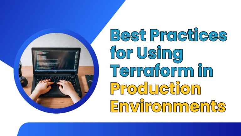 Best Practices for Using Terraform in Production Environments