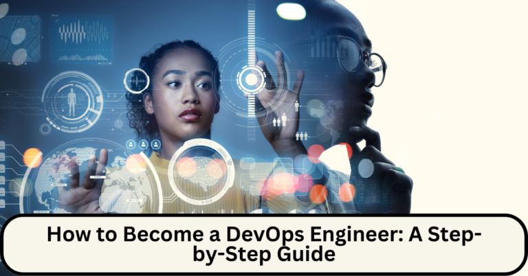 How to Become a DevOps Engineer: A Step-by-Step Guide