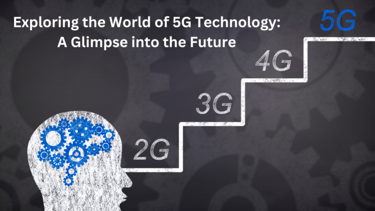 Exploring 5G Technology: A Sneak Peek into the Future of Connectivity