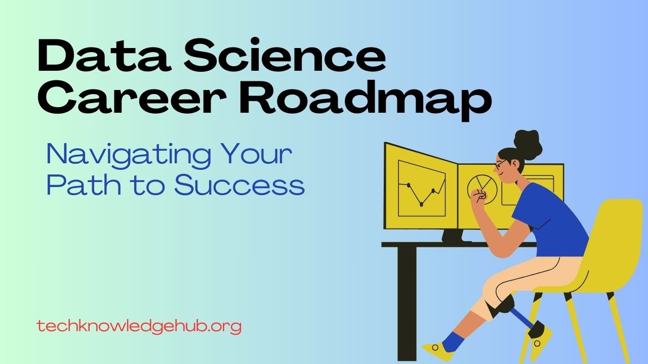 Read more about the article Data Science Career Roadmap: Navigating Your Path to Success