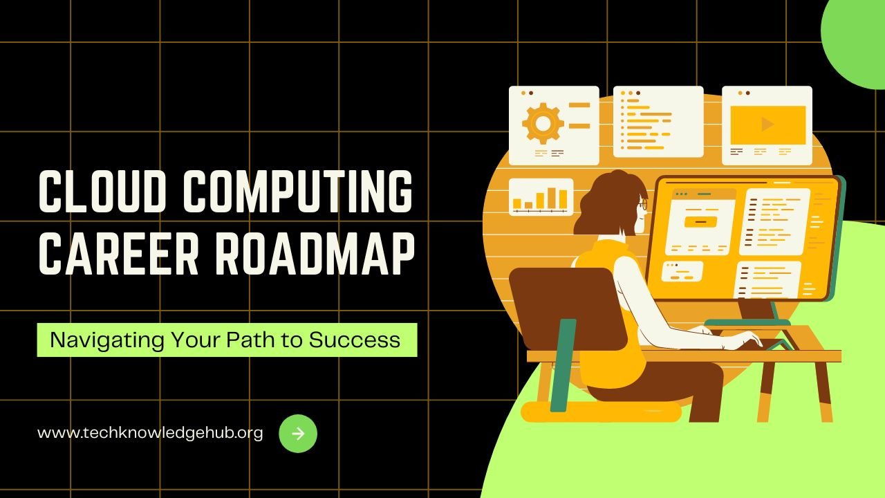 You are currently viewing Cloud Computing Career Roadmap: Navigating Your Path to Success